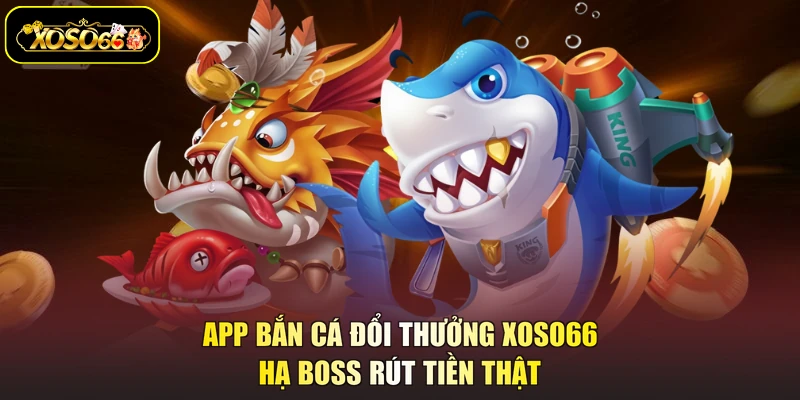 app bắn cá đổi thưởng