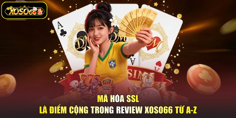 Mã hóa SSL là điểm cộng trong review XOSO66 từ A-Z