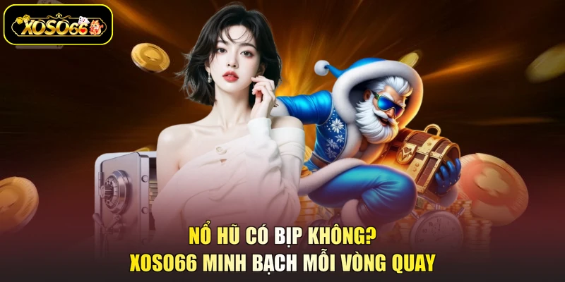 nổ hũ có bịp không