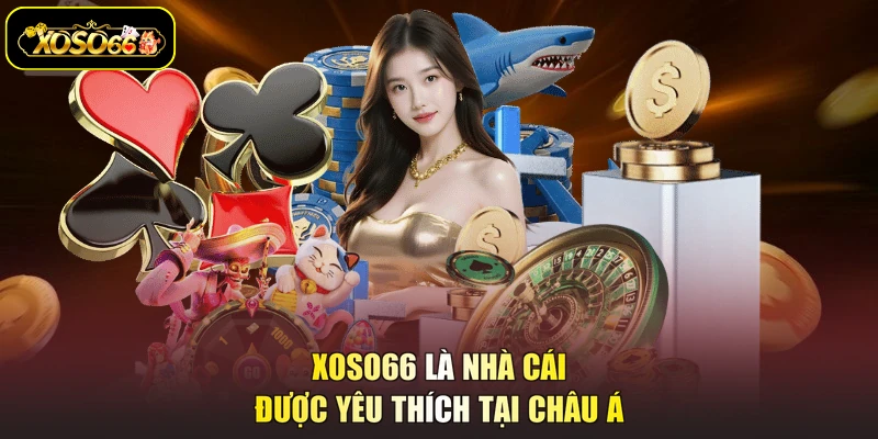 XOSO66 là nhà cái được yêu thích tại châu Á